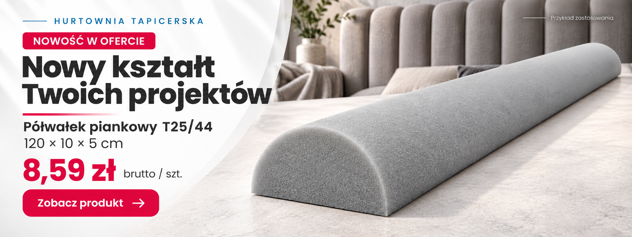 Nowość: półwałek piankowy T25/44, 120 × 10 × 5 cm, P528 — 8,59 zł brutto za sztukę. Zobacz produkt.